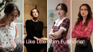 How to Dress Like Lexi from Euphoria
